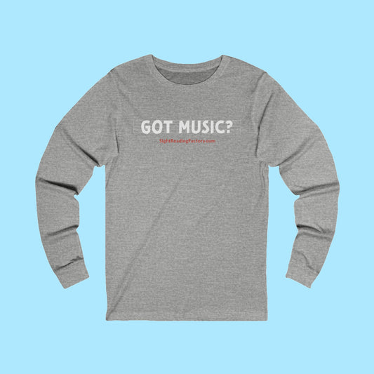 Got Music? Long Sleeve