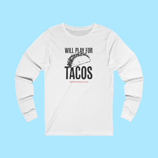 Will Play for Tacos Long Sleeve