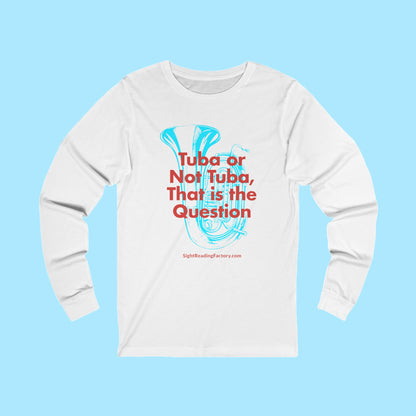 Tuba or Not Tuba Long Sleeve